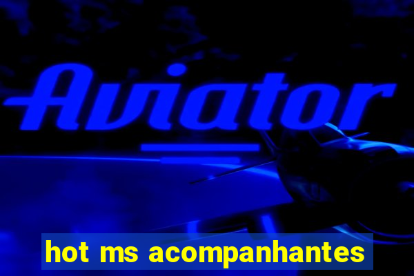 hot ms acompanhantes